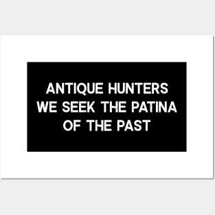 Antique Hunters We Seek the Patina of the Past Posters and Art